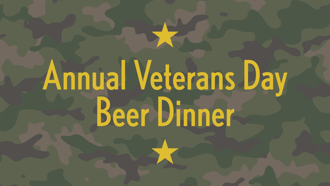 Annual Veterans Day Beer Dinner